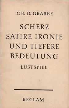 Scherz, Satire, Ironie und tiefere Bedeutung : Ein Lustspiel in 3 Aufzügen.