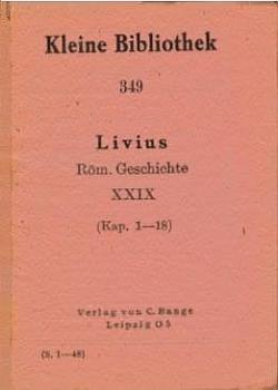 Kleine Übersetzungs-Bibliothek röm. und griech. Klassiker; Teil: Bd. 349., Römische Geschichte : Buch 29. (Kap. 1 - 18).