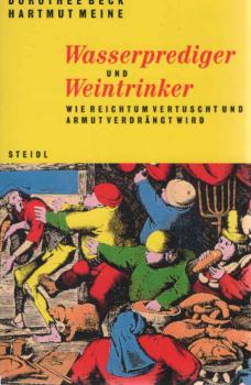 Wasserprediger und Weintrinker : wie Reichtum vertuscht und Armut verdrängt wird.