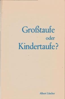 Grosstaufe oder Kindertaufe?.