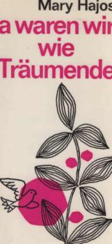 Da waren wir wie Träumende : Erlebnisberichte.