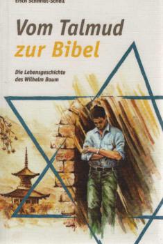 Vom Talmud zur Bibel : die Lebensgeschichte des Wilhelm Baum.