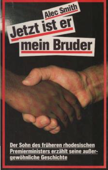 Jetzt ist er mein Bruder : d. Sohn d. früheren rhodes. Premierministers erzählt seine aussergewöhnl. Geschichte.