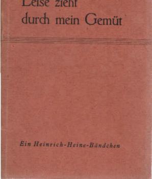 Leise zieht durch mein Gemüt : Ein Heinrich-Heine-Buch.