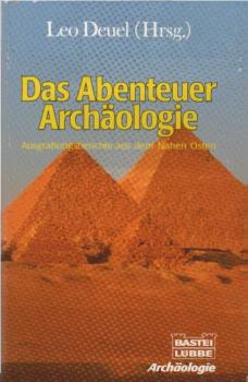 Das Abenteuer Archäologie : berühmte Ausgrabungsberichte aus d. Nahen Osten.