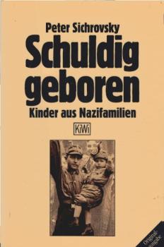 Schuldig geboren : Kinder aus Nazifamilien.
