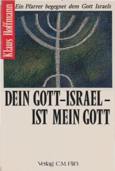 Dein Gott, Israel, ist mein Gott : ein Pfarrer begegnet dem Gott Israels.