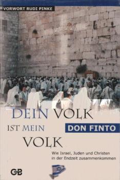 Dein Volk ist mein Volk : wie Israel, die Juden und die christliche Kirche in den letzten Tagen zusammenkommen werden.