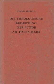 Die theologische Bedeutung der Funde am Toten Meer.