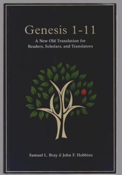 Genesis 1-11: A New Old Translation For Readers, Scholars, and Translators