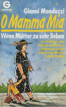 O Mamma mia : wenn Mütter zu sehr lieben.
