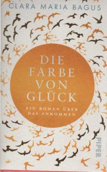 Die Farbe von Glück : ein Roman über das Ankommen.