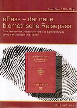 ePass - der neue biometrische Reisepass : eine Analyse der Datensicherheit, des Datenschutzes sowie der Chancen und Risiken.