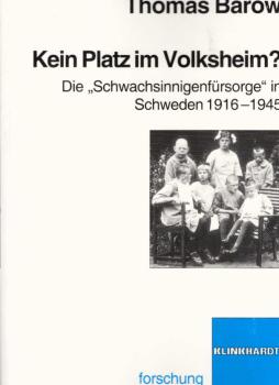 Kein Platz im Volksheim? : die "Schwachsinnigenfürsorge" in Schweden 1916 - 1945.