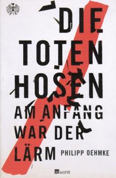 Die Toten Hosen : am Anfang war der Lärm.