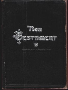 The New Testament of Our Lord and Saviour Jesus Christ Translated Out of the the Greek: Being the Version Set Forth A.D. 1611 Compared With the Most Ancient Authorities and Revised A.D. 1881