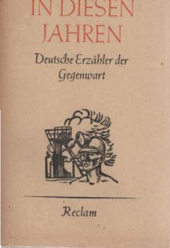 In diesen Jahren : Dt. Erzähler d. Gegenwart.
