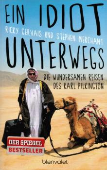 Ein Idiot unterwegs : die wundersamen Reisen des Karl Pilkington.