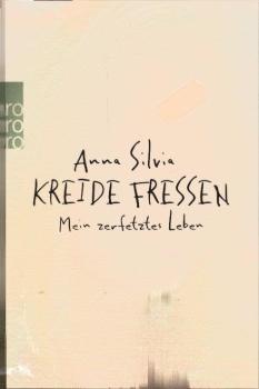 Kreide fressen : mein zerfetztes Leben.