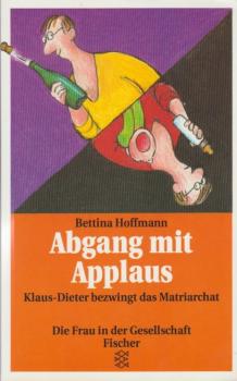Abgang mit Applaus : Klaus-Dieter bezwingt das Matriarchat ; Roman.