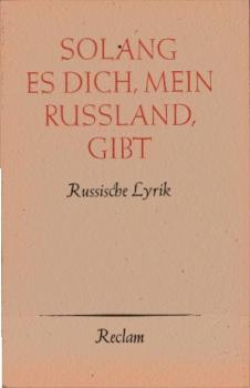 Solang es dich, mein Russland, gibt : Russ. Lyrik v. Puschkin bis Jewtuschenko.