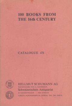 Catalogue 476. 100 Books from the 16th Century.