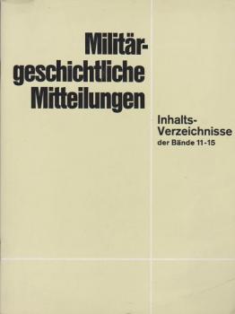 Militärgeschichtliche Mitteilungen: Inhaltsverzeichnis der Bände 11 - 15 (1972 - 1974).