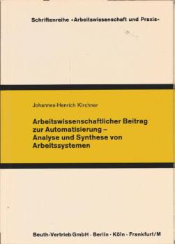 Arbeitswissenschaftlicher Beitrag zur Automatisierung, Analyse und Synthese von Arbeitssystemen.