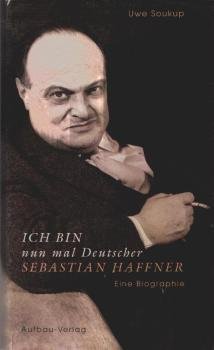 Ich bin nun mal Deutscher : Sebastian Haffner ; eine Biographie.