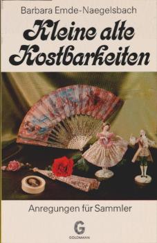 Kleine alte Kostbarkeiten : Anregungen f. Sammler.