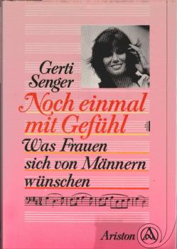 Noch einmal mit Gefühl : was Frauen sich von Männern wünschen.