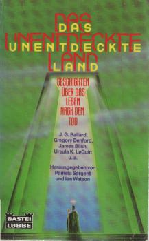 Das unentdeckte Land : Geschichten über d. Leben nach d. Tod.