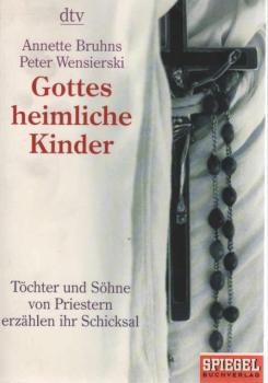 Gottes heimliche Kinder : Töchter und Söhne von Priestern erzählen ihr Schicksal.