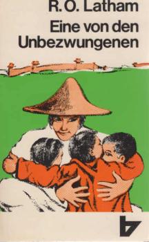 Eine von den Unbezwungenen : Weg u. Kampf d. Gladys Aylward.