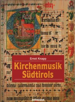 Knapp, Ernst: Kirchenmusik Südtirols; Teil: [Hauptbd.]