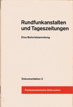 Rundfunkanstalten und Tageszeitungen; Teil: Dokumentation 2., Parlamentarische Diskussion.