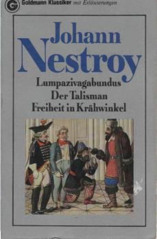 Der böse Geist Lumpazivagabundus oder das liederliche Kleeblatt : Zauberposse mit Gesang; Der Talismann : Posse mit Gesang [u.a.]; Johann Nestroy. [Nachw., Zeittaf., Anm. u. bibliogr. Hinw.: Thomas Rothschild].