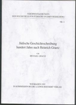 Jüdische Geschichtsschreibung hundert Jahre nach Heinrich Graetz (= Veröffentlichungen der Hochschule für jüdische Studien Heidelberg, Nr. 4)