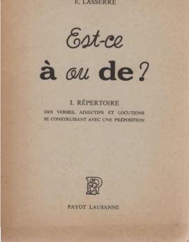 Est-ce á au de? 1. Répeteroire des Verbes, Adjectifs et Locutions se construisant avec une preposition.