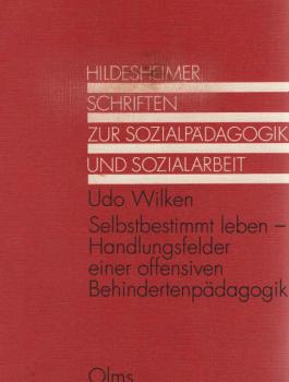 Selbstbestimmt leben : Handlungsfelder einer offensiven Behindertenpädagogik.