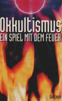 Okkultismus : ein Spiel mit dem Feuer