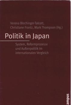 Politik in Japan : System, Reformprozesse und Außenpolitik im internationalen Vergleich.