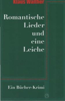 Romantische Lieder und eine Leiche : ein Bücher-Krimi.