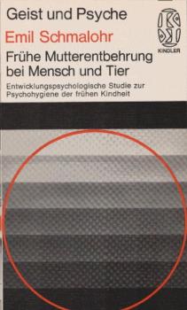 Frühe Mutterentbehrung bei Mensch und Tier : entwicklungspsycholog. Studie z. Psychohygiene d. frühen Kindheit.