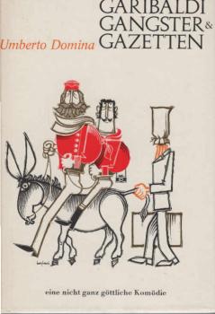Garibaldi, Gangster und Gazetten : Roman.