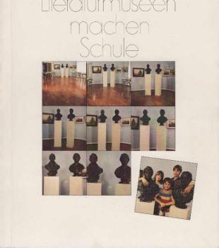 Literaturmuseen machen Schule : curriculare Möglichkeiten des Literaturunterrichts, entwickelt an den Sammlungen der Düsseldorfer Literaturmuseen.
