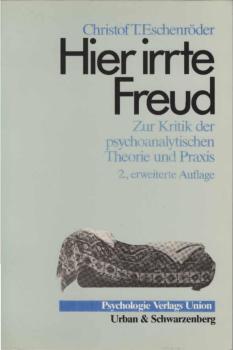 Hier irrte Freud : zur Kritik d. psychoanalyt. Theorie u. Praxis.
