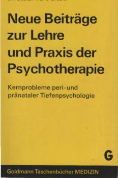 Neue Beiträge zur Lehre und Praxis der Psychotherapie : Kernprobleme peri- u. pränataler Tiefenpsychologie.