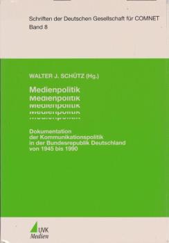 Medienpolitik : Dokumentation der Kommunikationspolitik in der Bundesrepublik Deutschland von 1945 bis 1990.