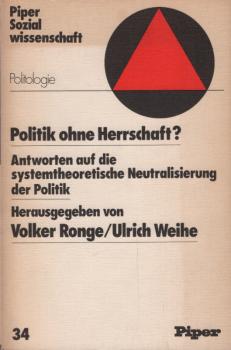 Politik ohne Herrschaft? : Antworten auf d. systemtheoretische Neutralisierung d. Politik.